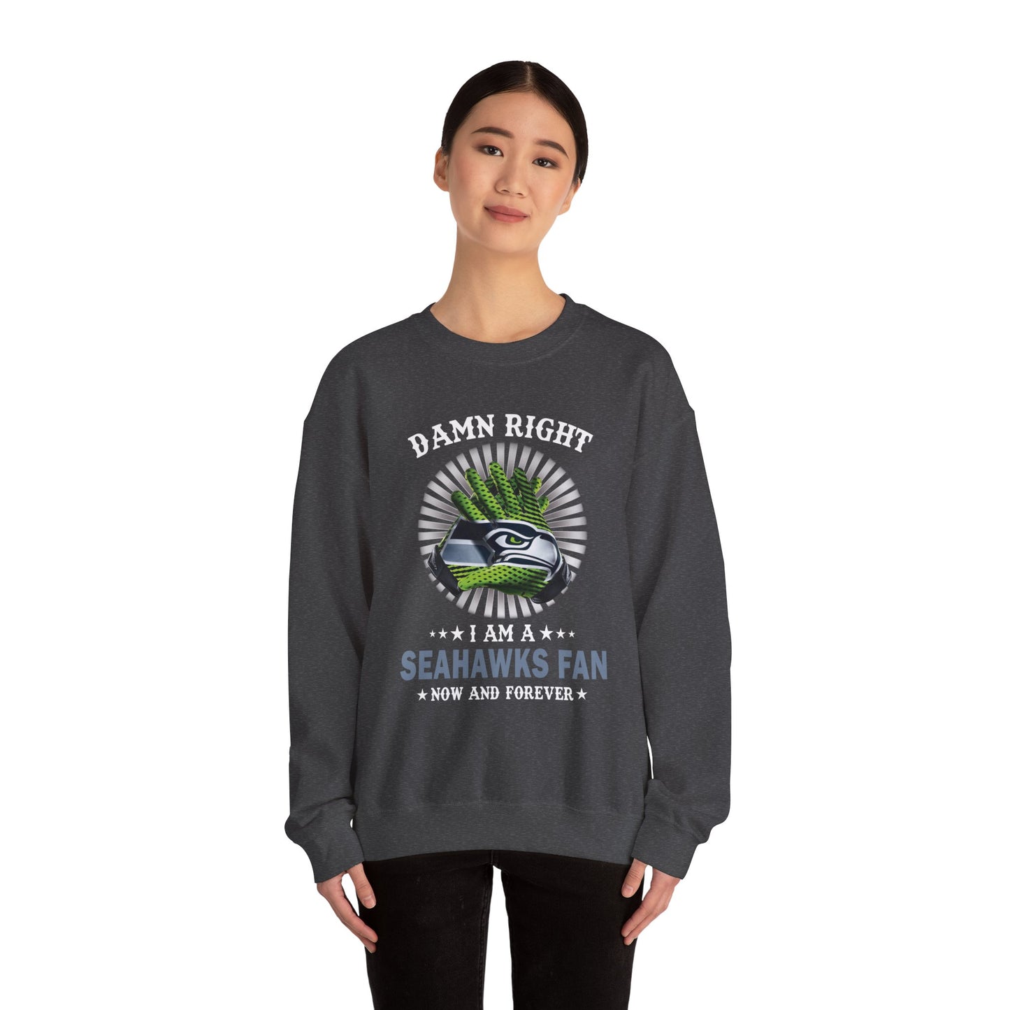 Seahawks Fan Crewneck Sweatshirt — "Damn Right I Am a Seahawks Fan" Graphic