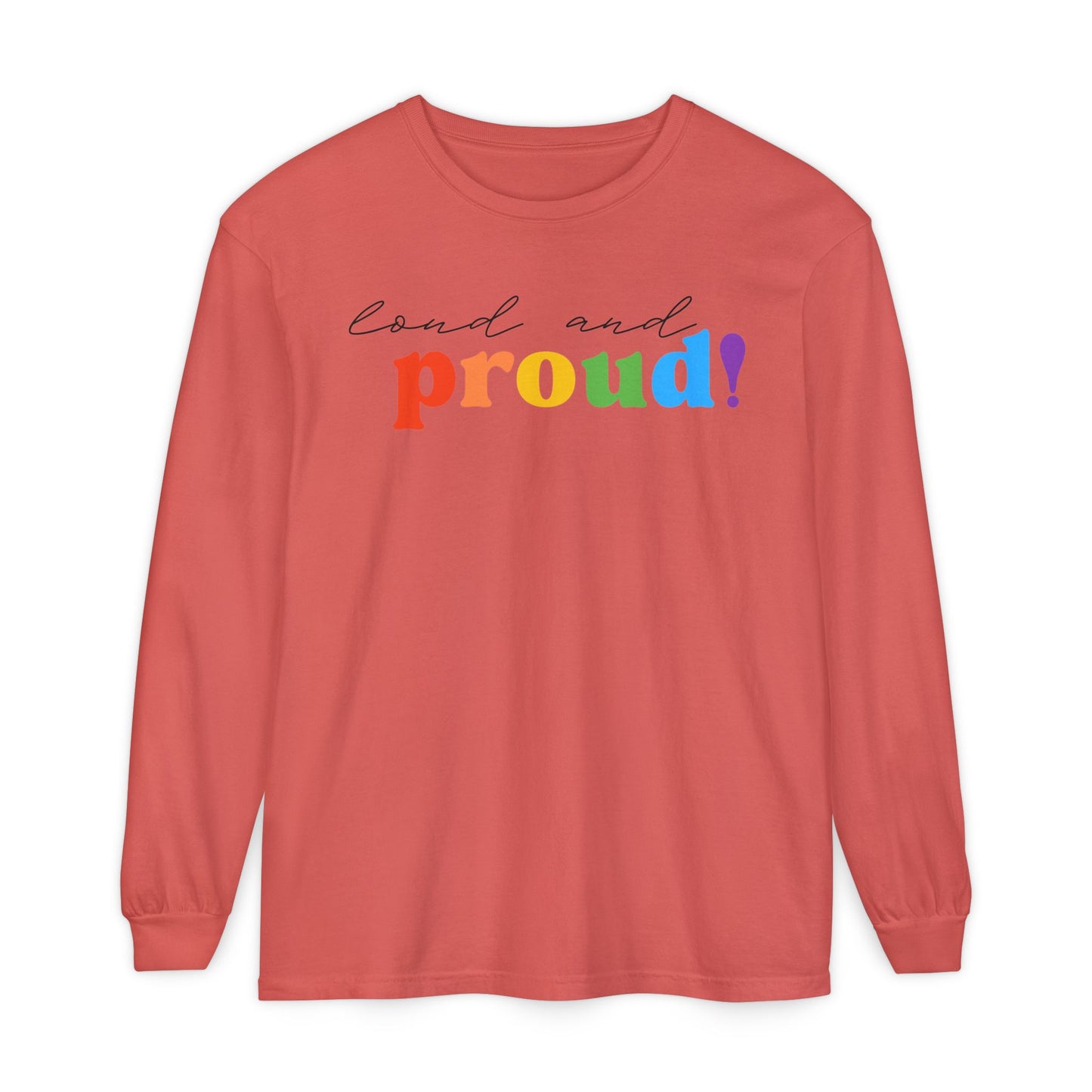 Loud and Proud! Rainbow print Long Sleeve T-Shirt | LGBTQ pride, colorful text