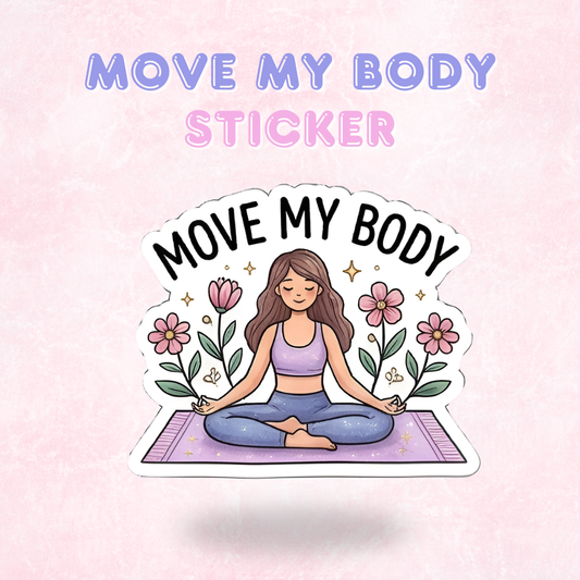 Move My Body | Laminated Sticker/Decal