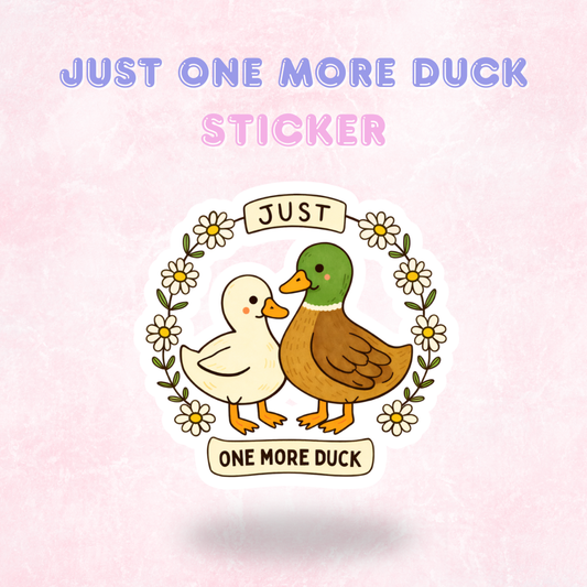 Just One More Duck | Laminated Holographic Sticker/Decal