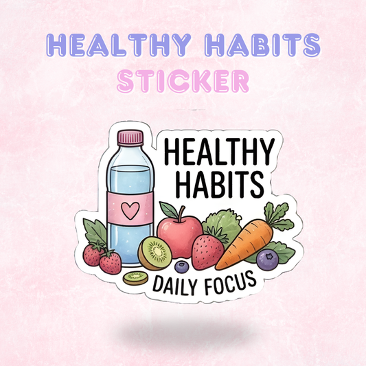 Healthy Habits | Laminated Sticker/Decal