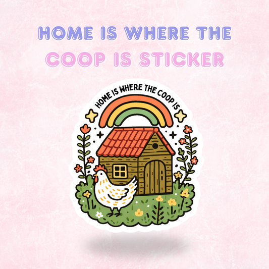 Home is where the Coop is | Laminated Holographic Sticker/Decal