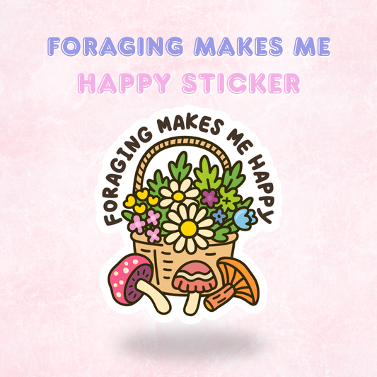 Foraging Makes me Happy | Laminated Holographic Sticker/Decal