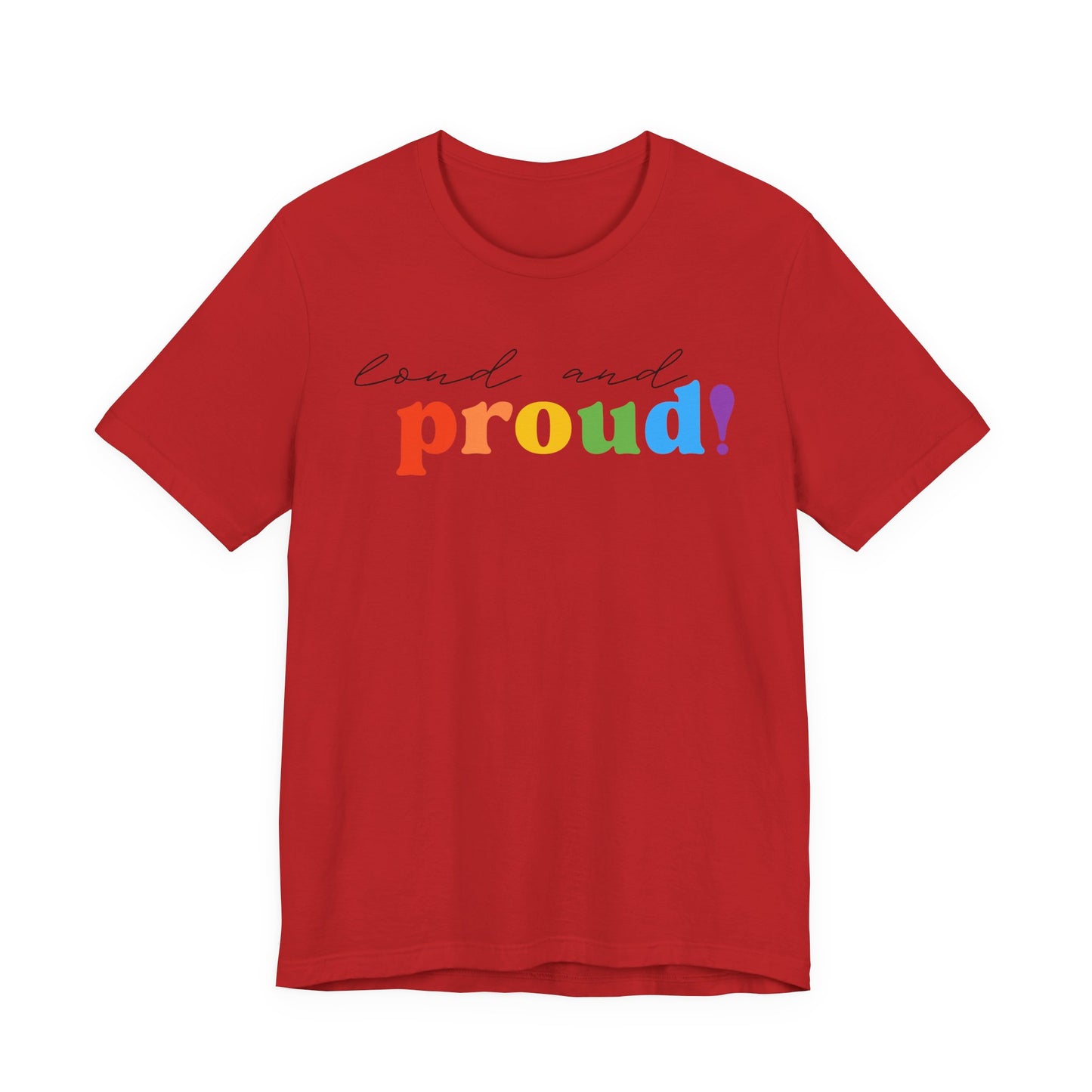 loud and proud! rainbow text Tee | LGBTQ pride T-shirt