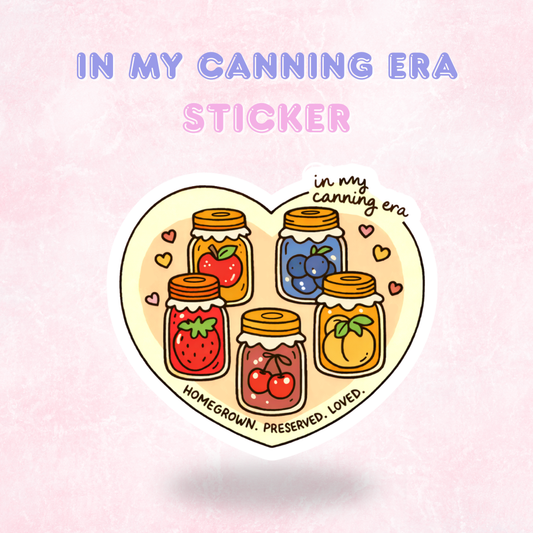 In my Canning Era | Laminated Holographic Sticker/Decal