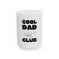 Cool Dad Club mug | Ceramic coffee cup, 11oz 15oz