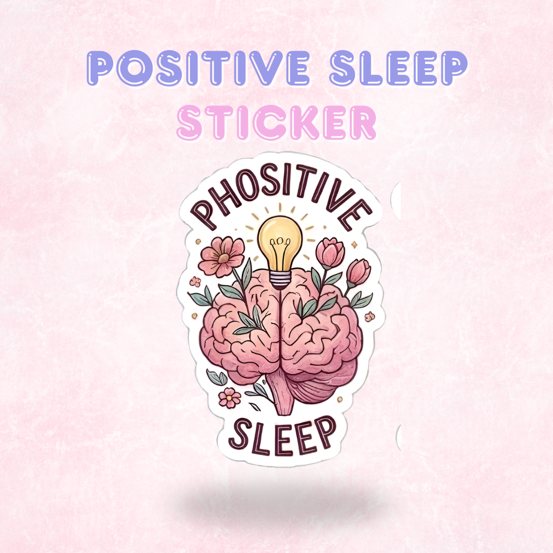Positive Sleep | Laminated Sticker/Decal