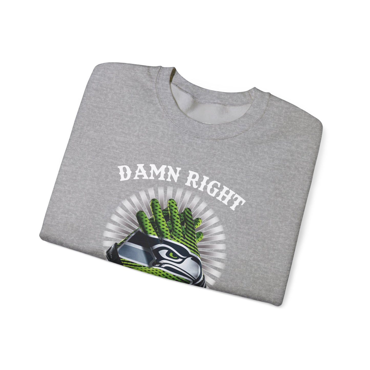 Seahawks Fan Crewneck Sweatshirt — "Damn Right I Am a Seahawks Fan" Graphic