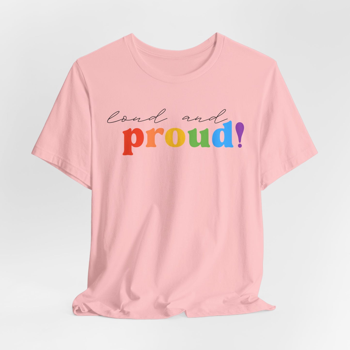 loud and proud! rainbow text Tee | LGBTQ pride T-shirt