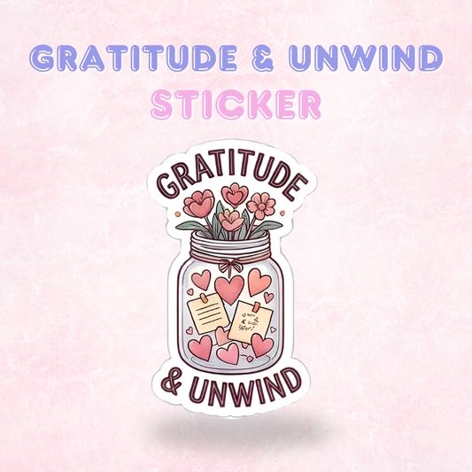 Gratitude & Unwind | Laminated Sticker/Decal