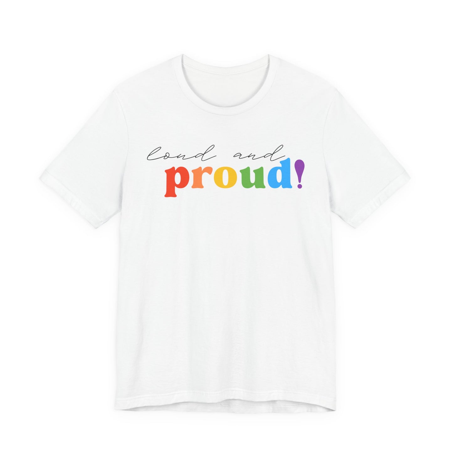 loud and proud! rainbow text Tee | LGBTQ pride T-shirt