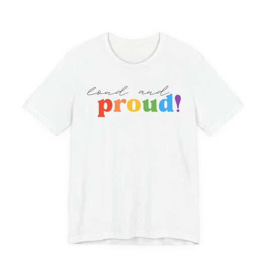 loud and proud! rainbow text Tee | LGBTQ pride T-shirt