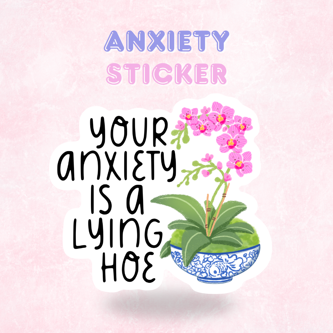 Your anxiety is a lying.. | Quote Sticker/ Decal