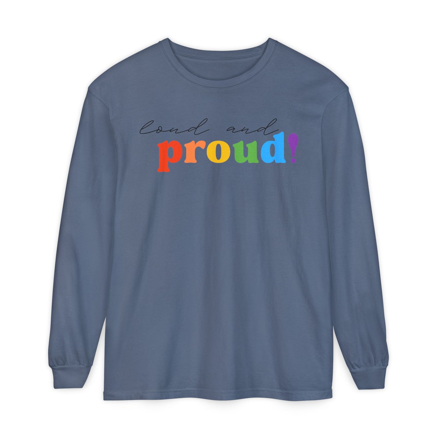 Loud and Proud! Rainbow print Long Sleeve T-Shirt | LGBTQ pride, colorful text