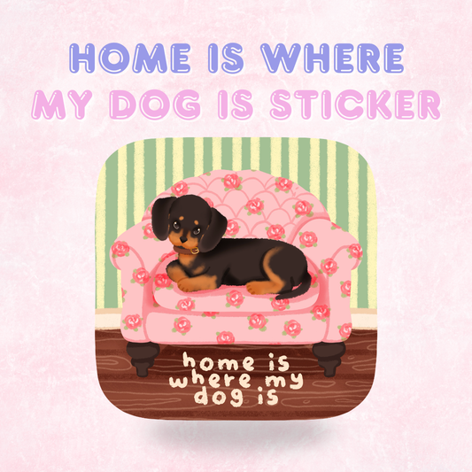 Home is where my dog is | Quote Sticker/ Decal