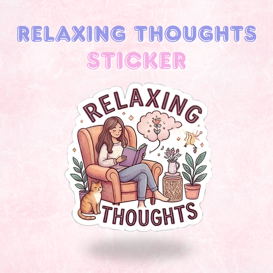Relaxing Thoughts | Laminated Sticker/Decal