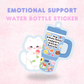 Emotional Support Water Bottle | Quote Sticker/ Decal