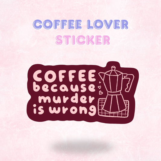 Coffee because.. | Quote Sticker/ Decal