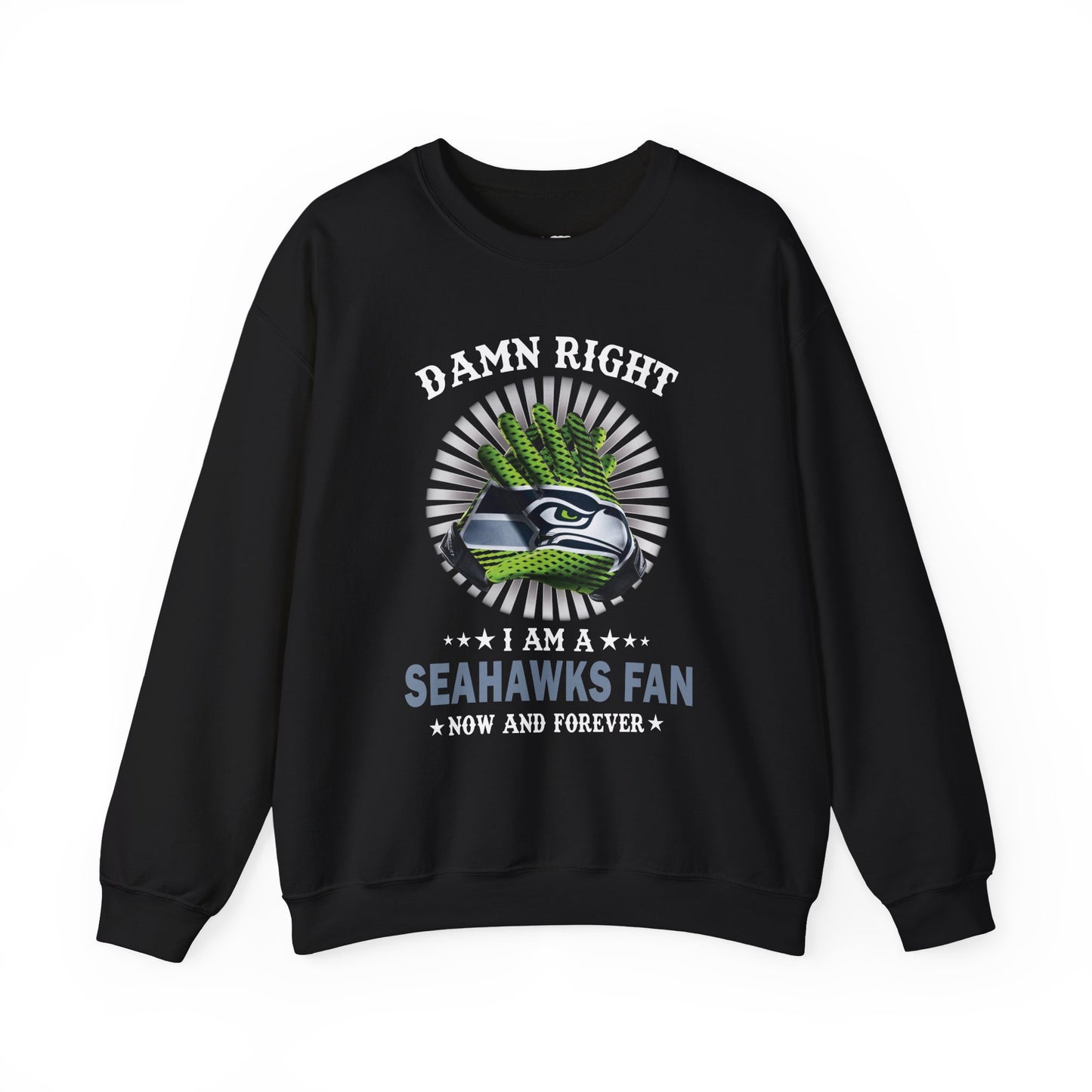 Seahawks Fan Crewneck Sweatshirt — "Damn Right I Am a Seahawks Fan" Graphic