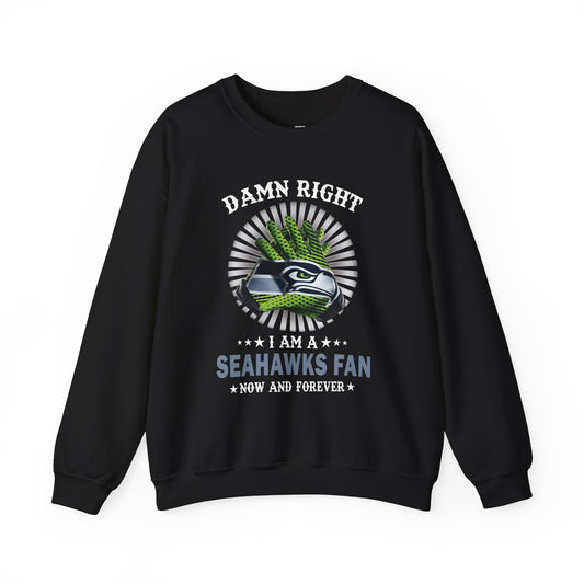 Seahawks Fan Crewneck Sweatshirt — "Damn Right I Am a Seahawks Fan" Graphic