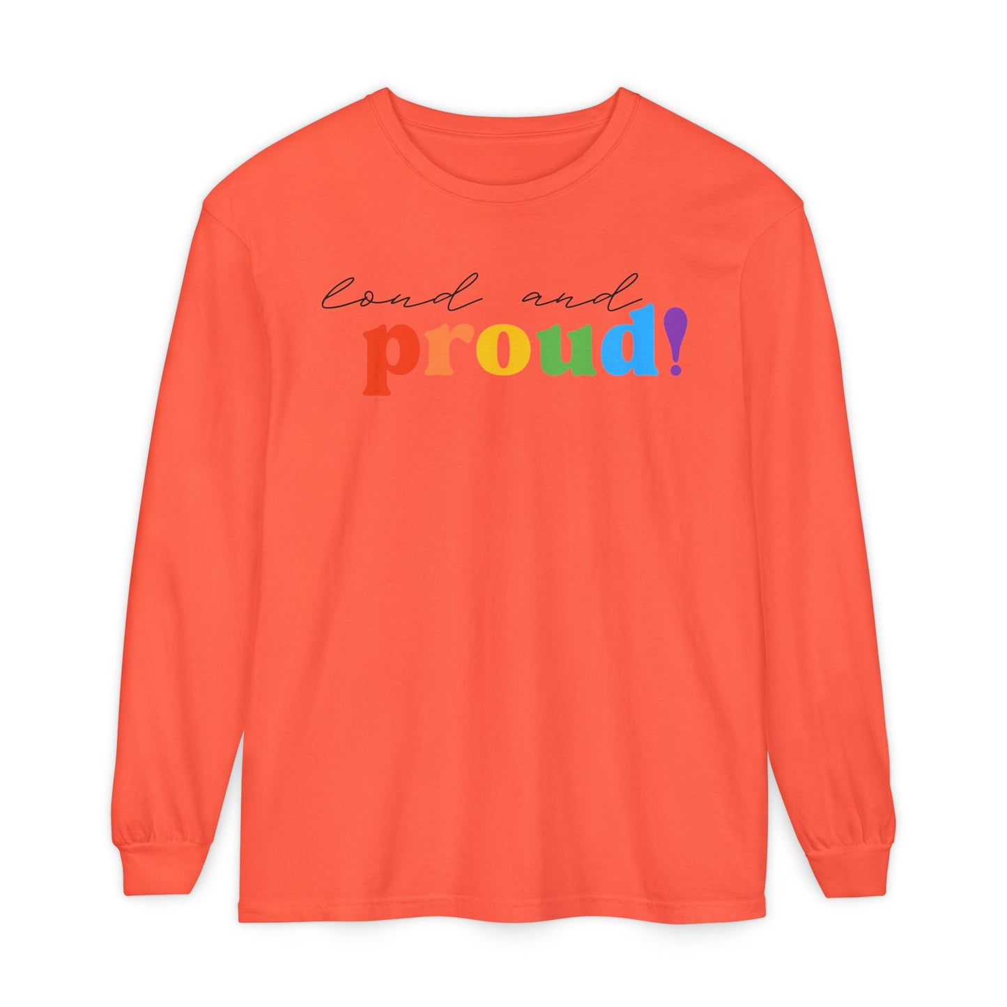 Loud and Proud! Rainbow print Long Sleeve T-Shirt | LGBTQ pride, colorful text