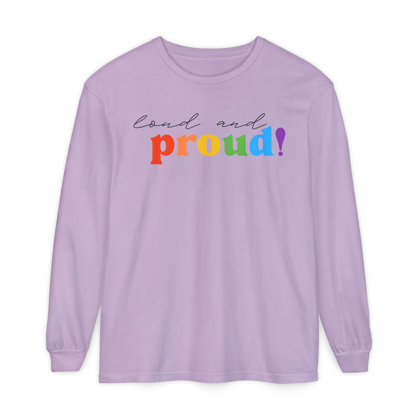 Loud and Proud! Rainbow print Long Sleeve T-Shirt | LGBTQ pride, colorful text