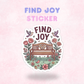 Find Joy | Laminated Sticker/Decal