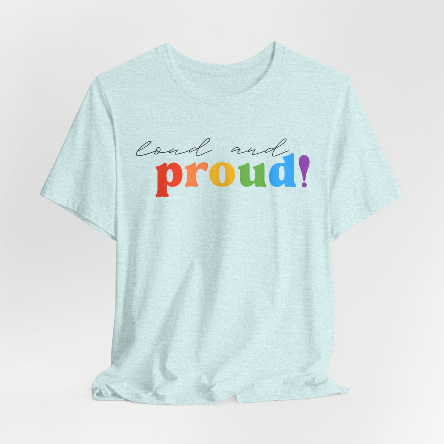 loud and proud! rainbow text Tee | LGBTQ pride T-shirt
