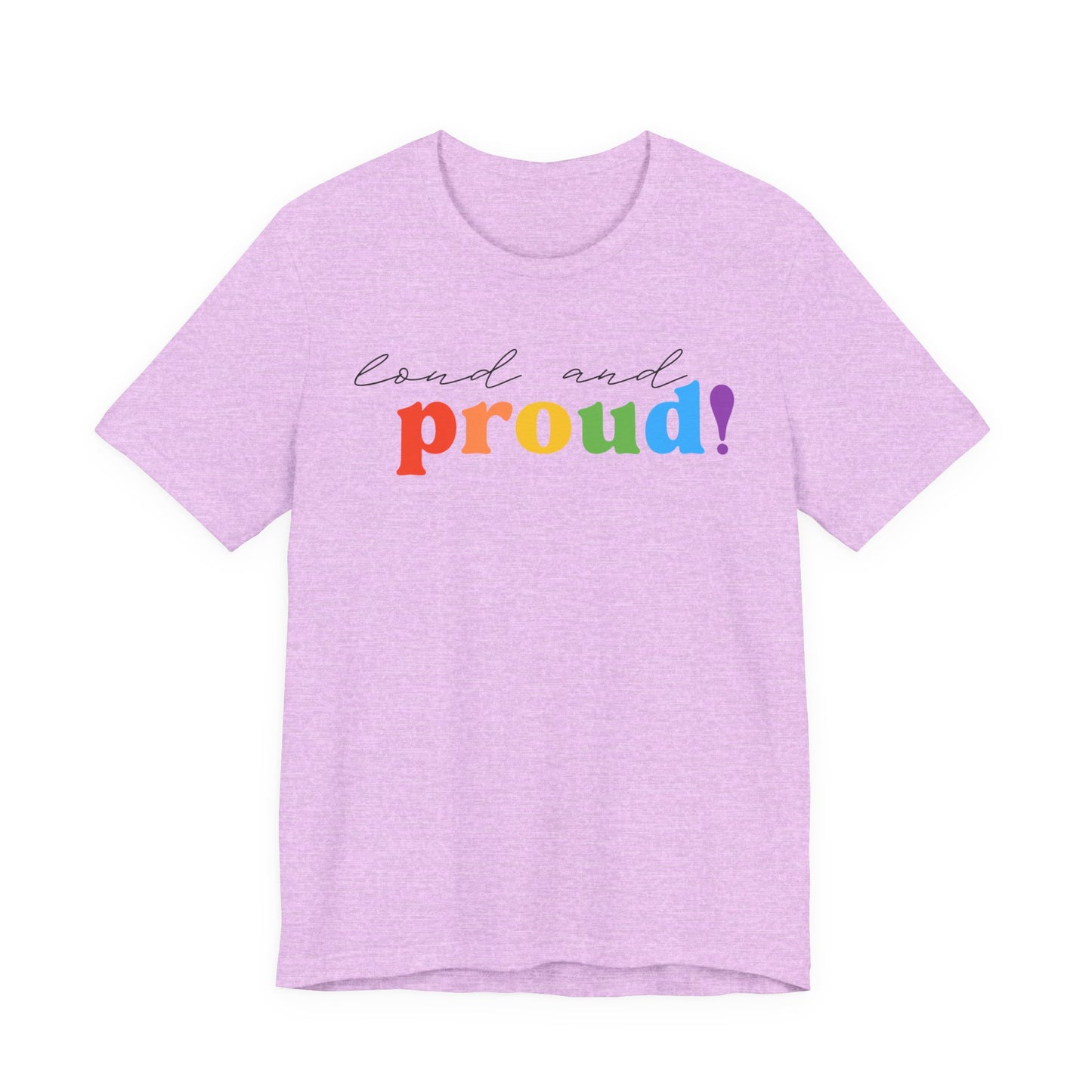 loud and proud! rainbow text Tee | LGBTQ pride T-shirt