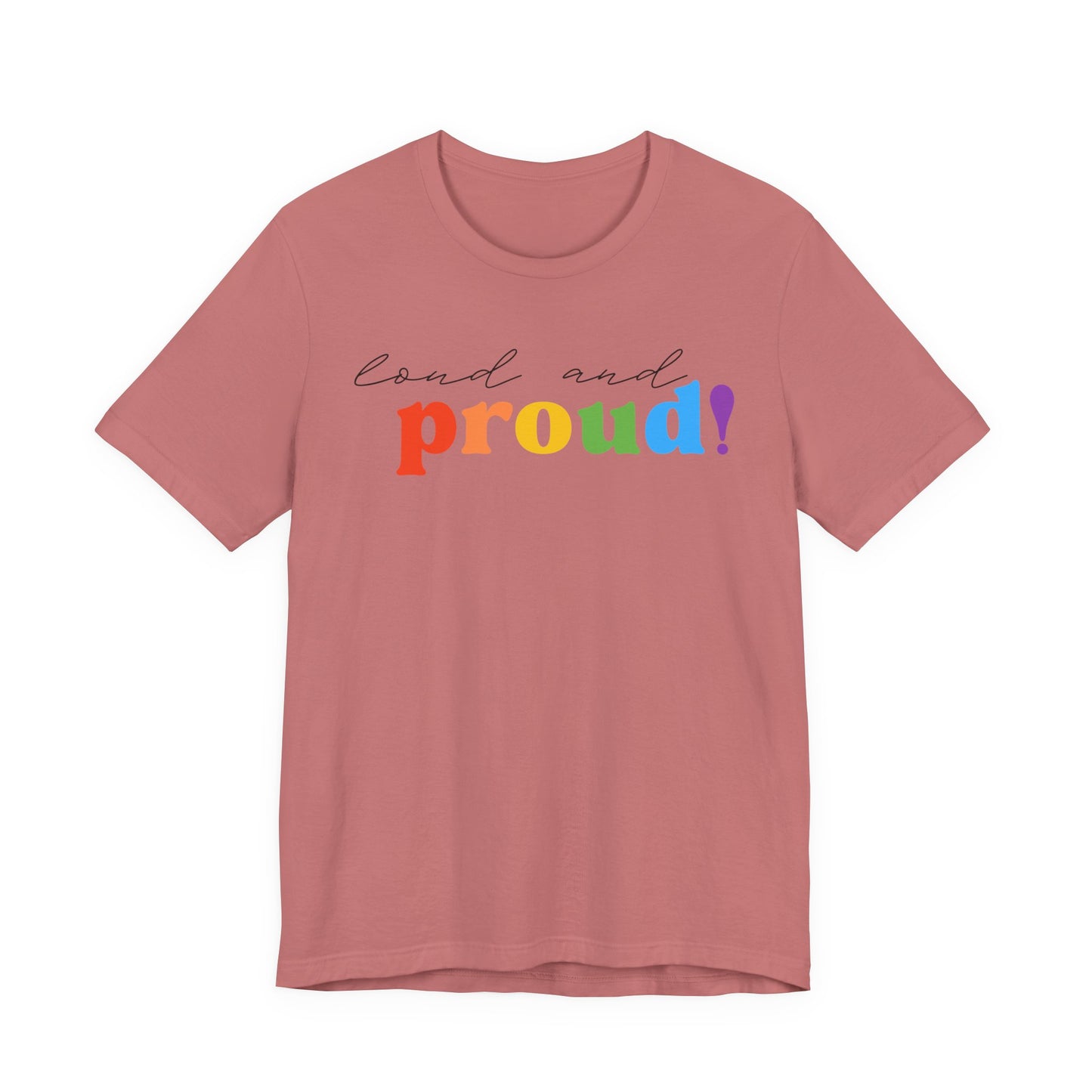 loud and proud! rainbow text Tee | LGBTQ pride T-shirt