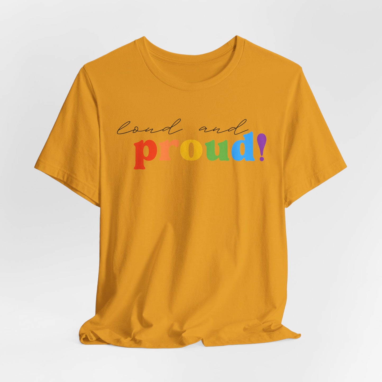 loud and proud! rainbow text Tee | LGBTQ pride T-shirt