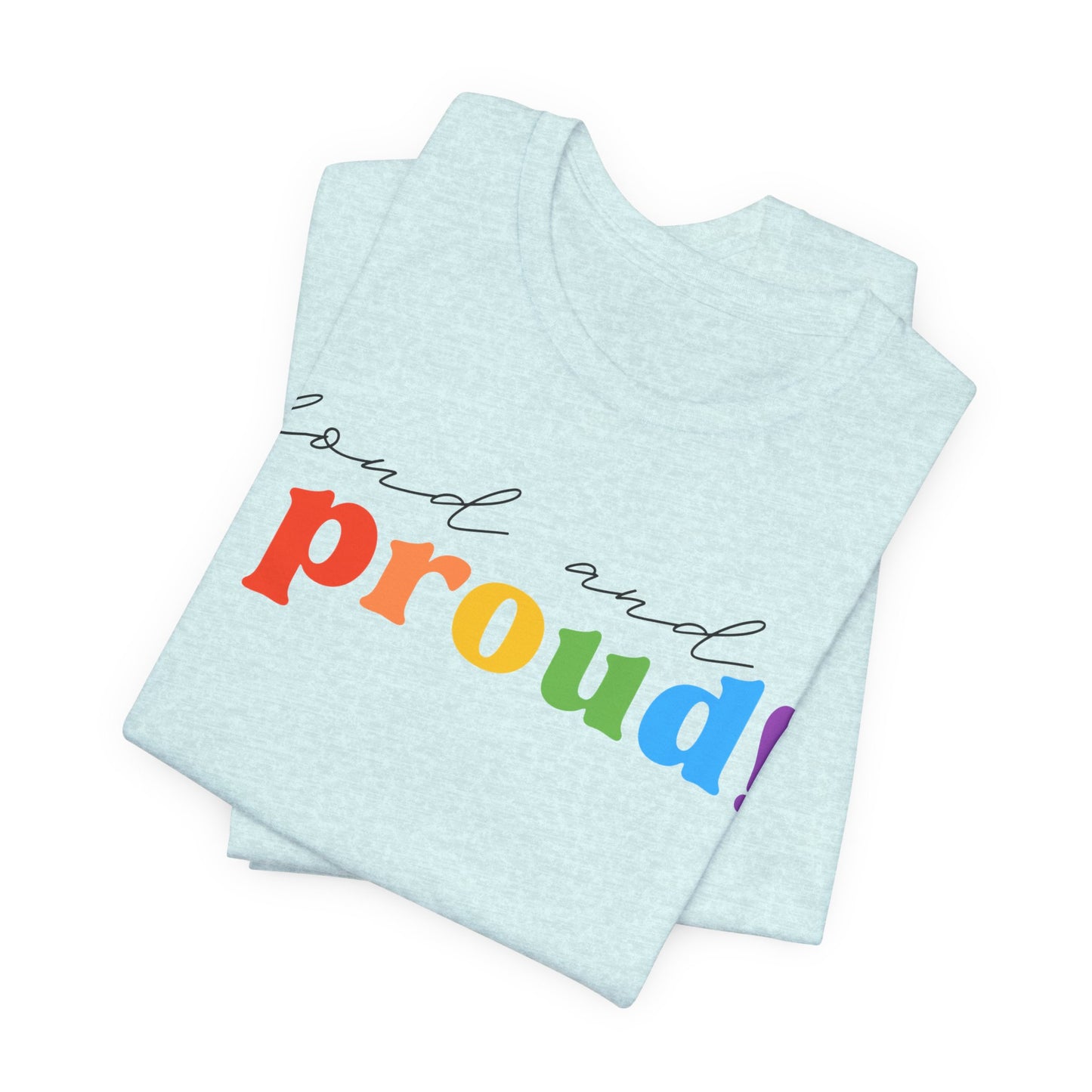 loud and proud! rainbow text Tee | LGBTQ pride T-shirt