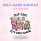 Self-Care Sunday | Laminated Sticker/Decal