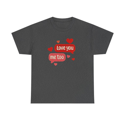 Love You Me Too text hearts Tee | Valentine conversation heart shirt