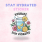 Stay Hydrated | Laminated Sticker/Decal
