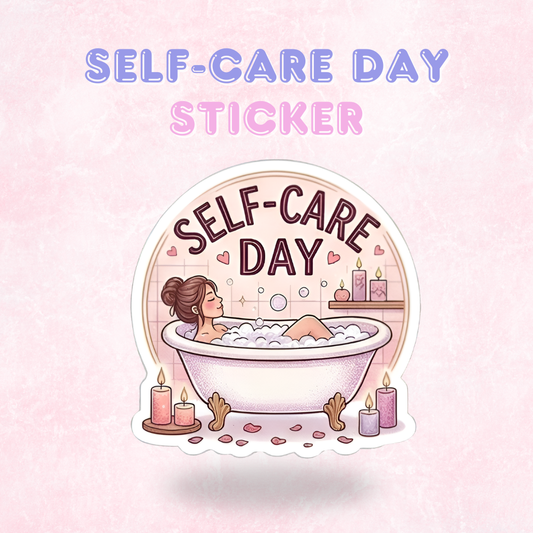 Self-Care Day | Laminated Sticker/Decal
