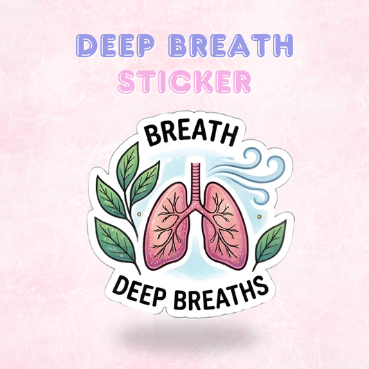 Deep Breath | Laminated Sticker/Decal