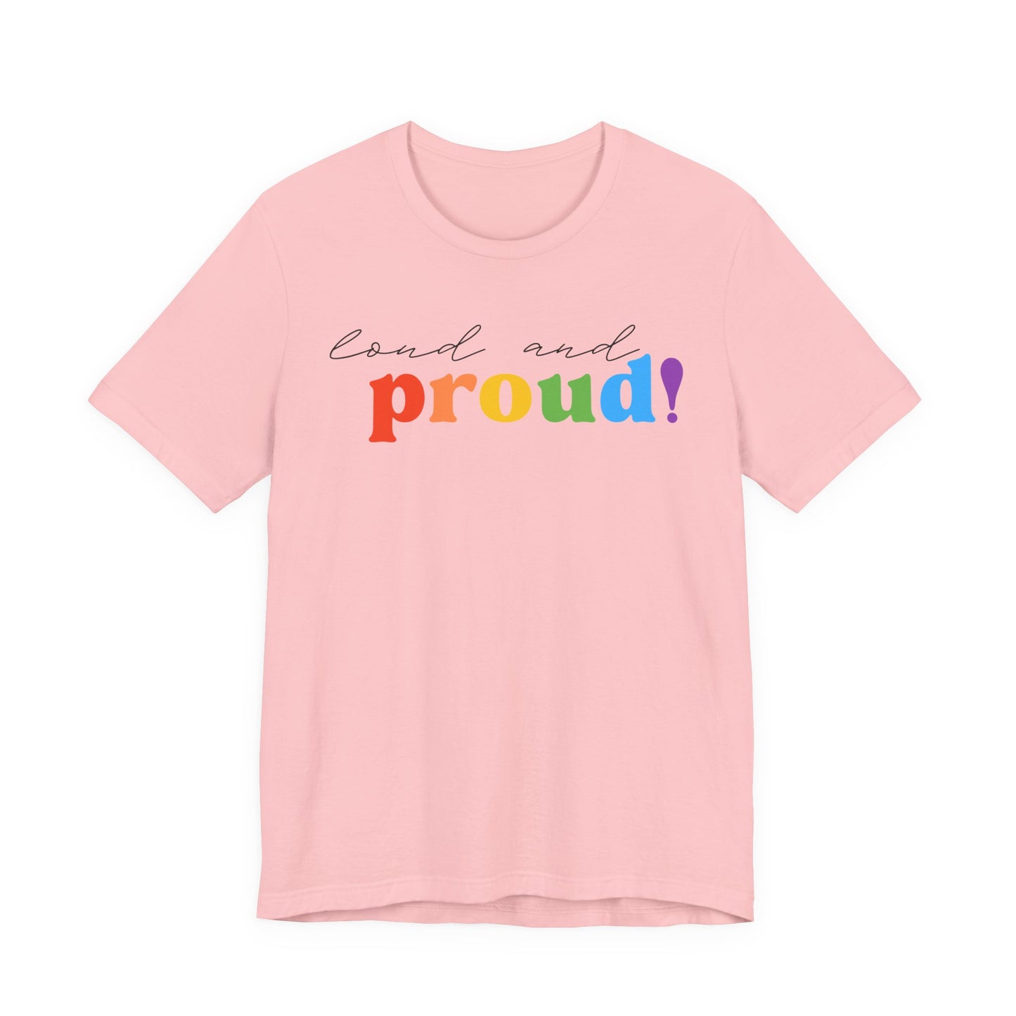 loud and proud! rainbow text Tee | LGBTQ pride T-shirt