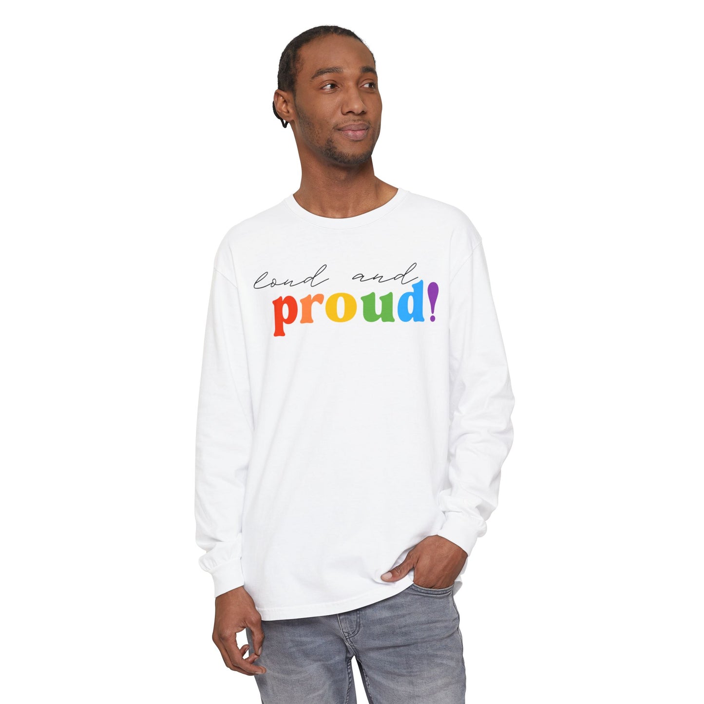 Loud and Proud! Rainbow print Long Sleeve T-Shirt | LGBTQ pride, colorful text