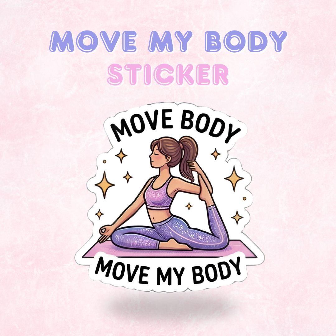 Move My Body | Laminated Sticker/Decal