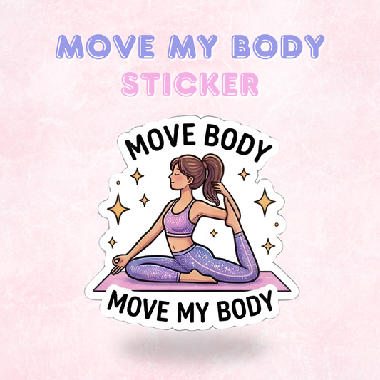 Move My Body | Laminated Sticker/Decal
