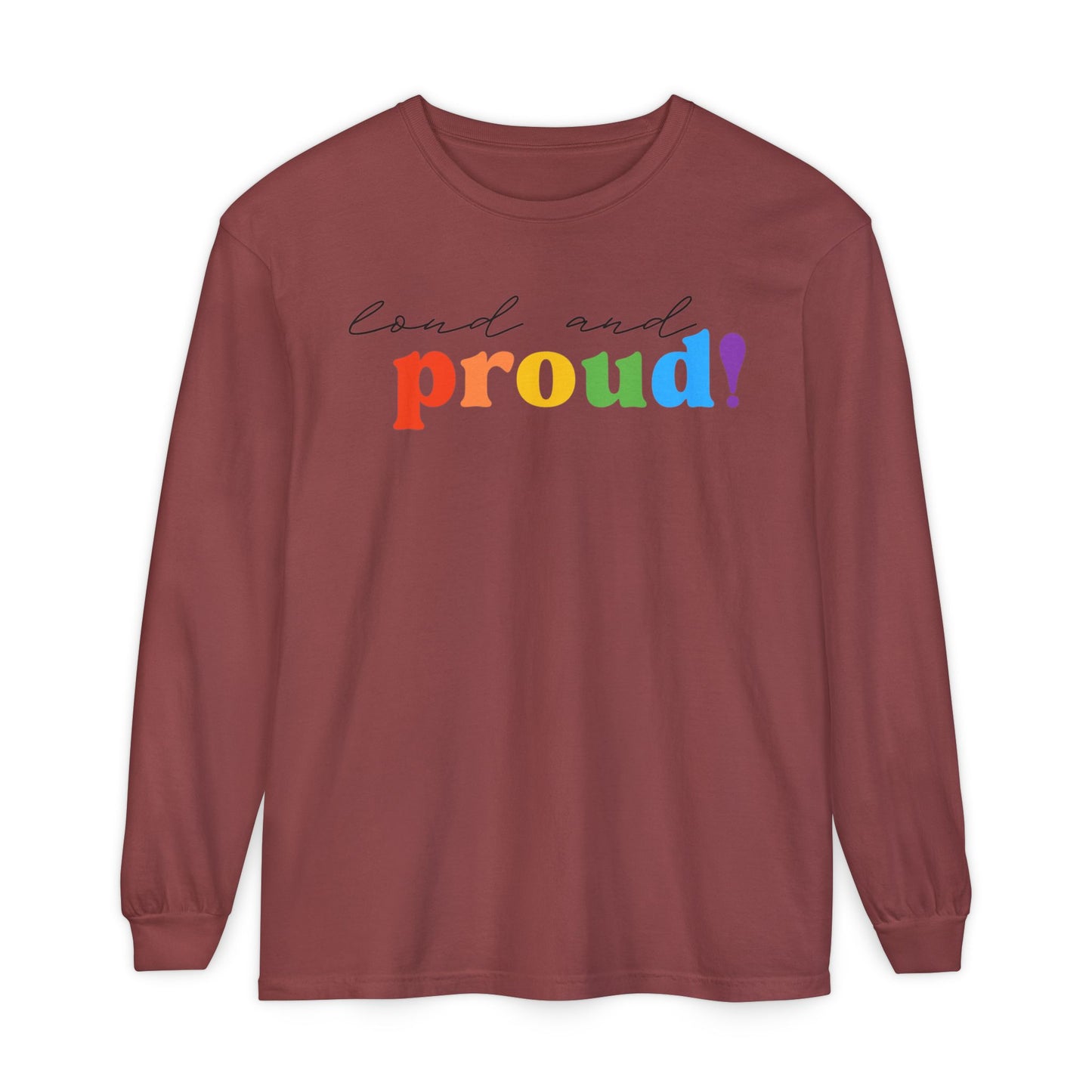Loud and Proud! Rainbow print Long Sleeve T-Shirt | LGBTQ pride, colorful text
