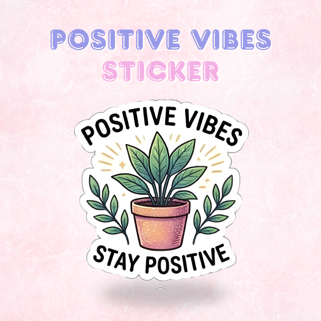 Positive Vibes | Laminated Sticker/Decal