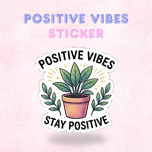 Positive Vibes | Laminated Sticker/Decal