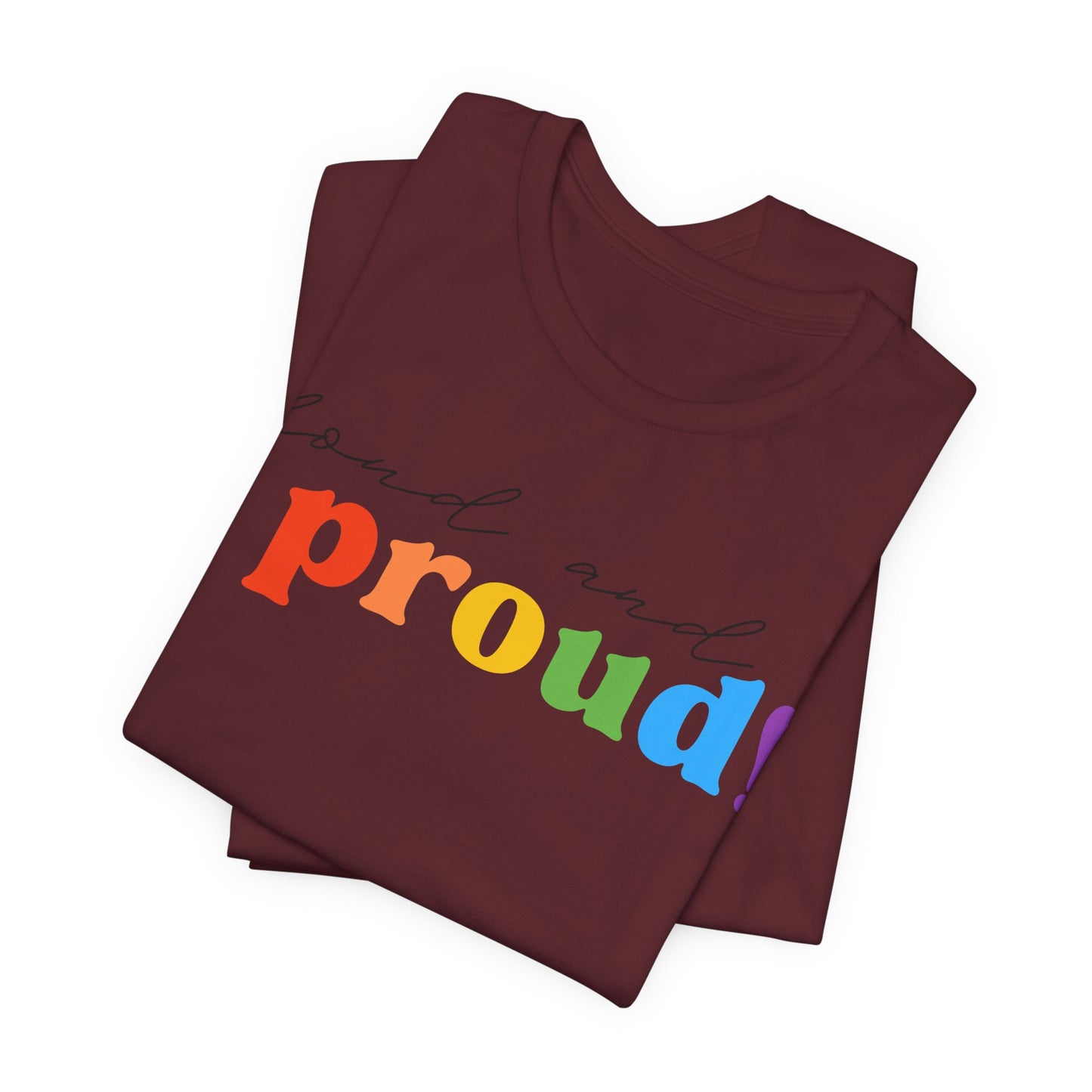 loud and proud! rainbow text Tee | LGBTQ pride T-shirt