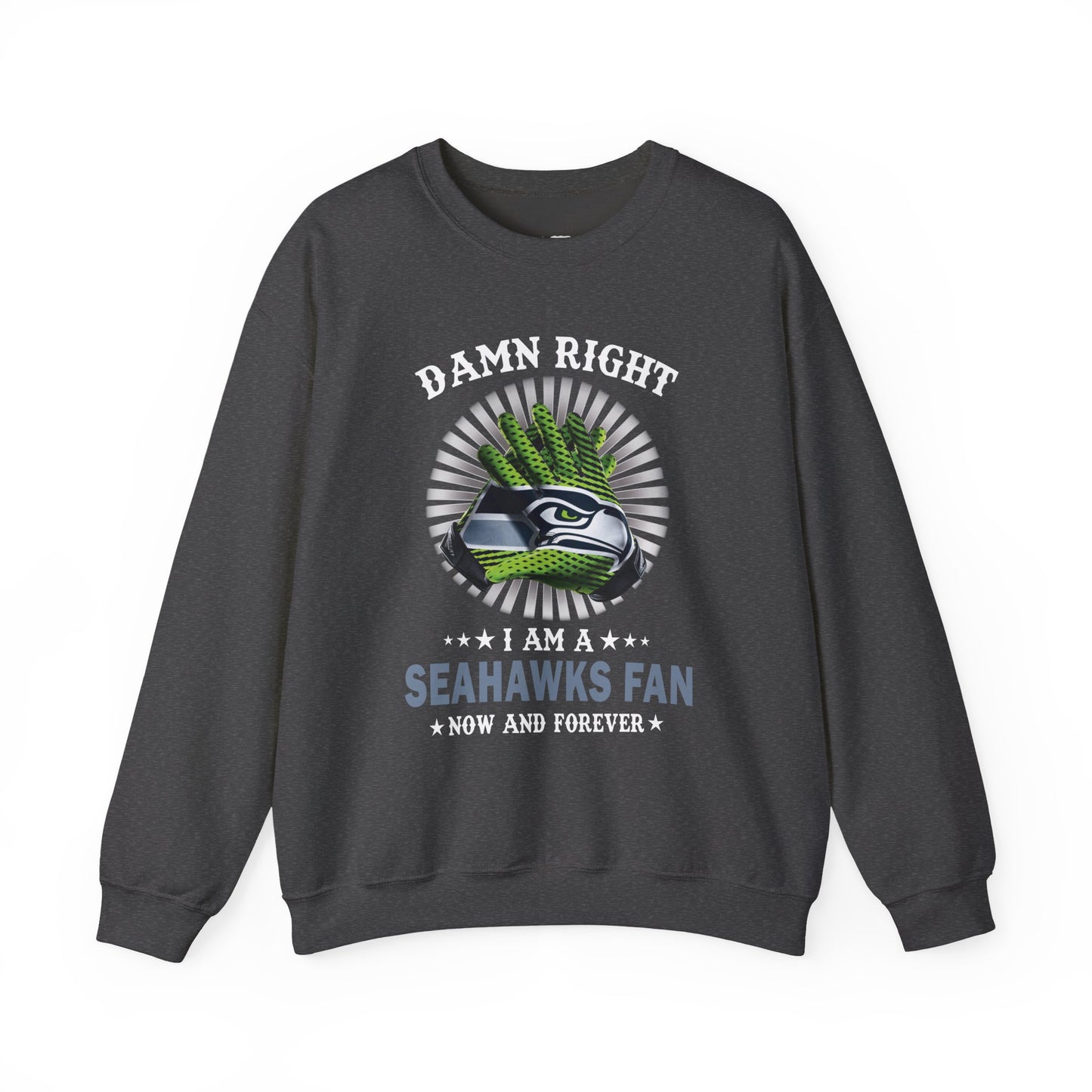 Seahawks Fan Crewneck Sweatshirt — "Damn Right I Am a Seahawks Fan" Graphic