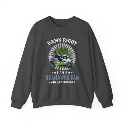 Seahawks Fan Crewneck Sweatshirt — "Damn Right I Am a Seahawks Fan" Graphic