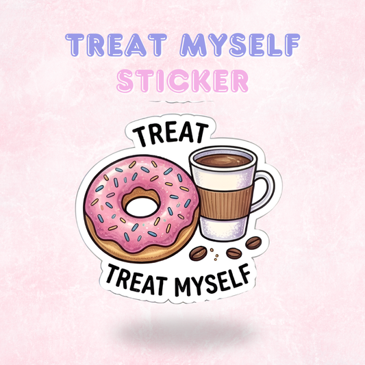Treat Myself | Laminated Sticker/Decal