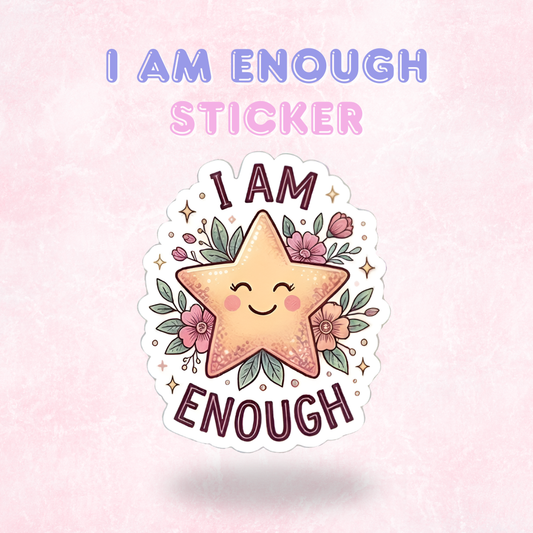 I Am Enough | Laminated Sticker/Decal