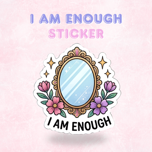 I am Enough | Laminated Sticker/Decal